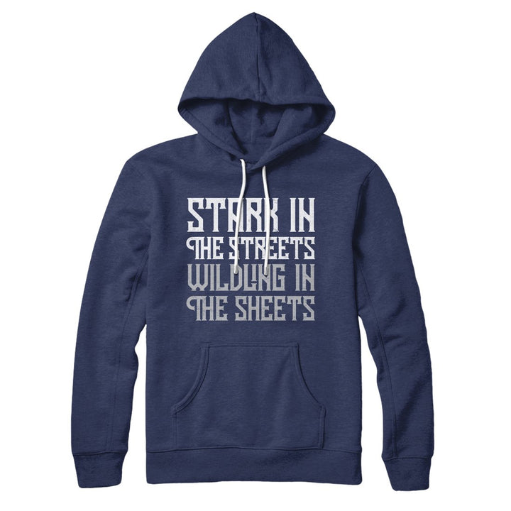 Stark in the Streets Wildling in the Sheets Hoodie